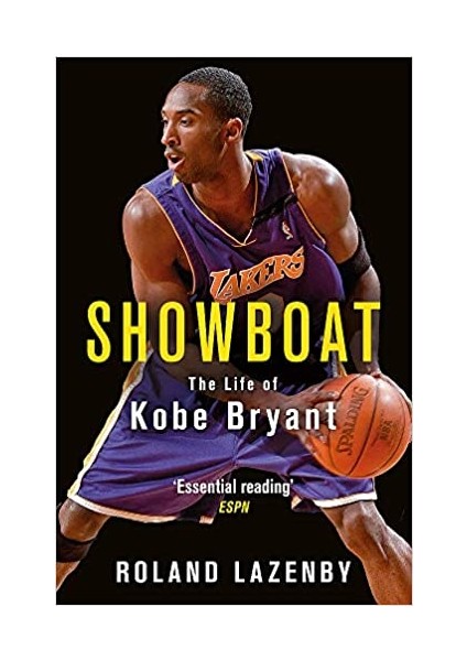 Showboat: The Life Of Kobe Bryant - Roland Lazenby