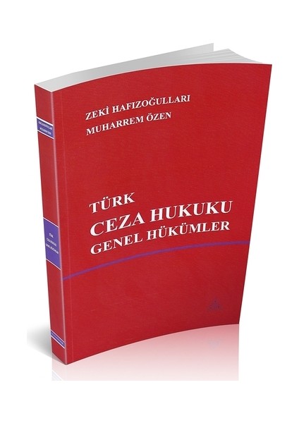 Türk Ceza Hukuku Genel Hükümler - Zeki Hafızoğulları, Muharrem Özen