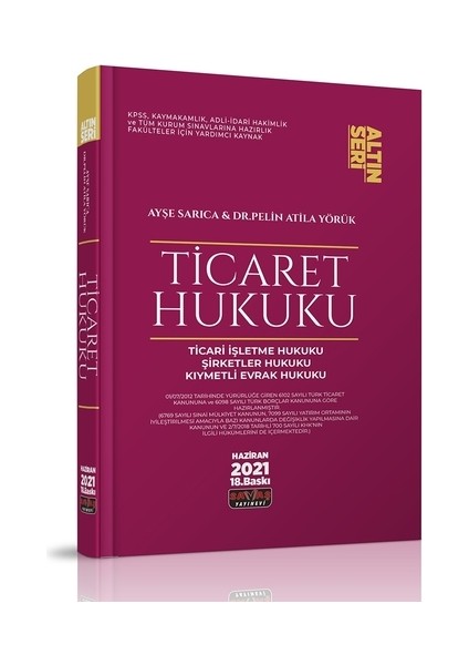 Ticaret Hukuku Konu Anlatımı Altın Seri - Ayşe Sarıca Haziran 2021