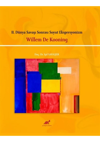 2. Dünya Savaşı Sonrası Soyut Ekspresyonizm - Willem De Kooning - Işıl Savaşer