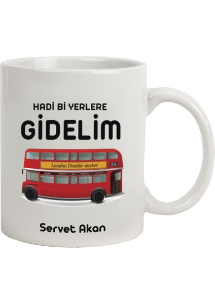 Isme Özel Kupa Bardak - Hadi Bi Yerlere Gidelim