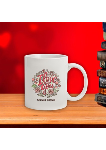 Isme Özel Kupa Bardak - Çiçek Detaylı I Love You Baskılı modelleri