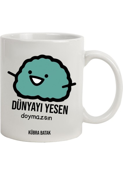 Isme Özel kupa Bardak - Dünyayı Yesen Doymazsın Temalı