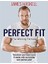 Perfect Fit: The Winning Formula: Transform Your Body In Just 8 Weeks With My Training And Nutrition Plan - James Haskell 1