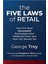 The Five Laws Of Retail: How The Most Successful Businesses Have Mastered Them And How You Should Too - George Troy 1