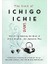 The Book Of Ichigo Ichie: The Art Of Making The Most Of Every Moment, The Japanese Way - Francesc Miralles 1