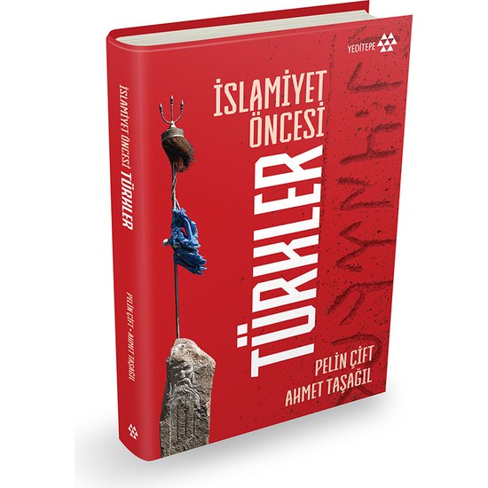Yeditepe Yayınevi İslamiyet Öncesi Türkler (Ciltli) - Pelin Çift - Ahmet Taşağıl