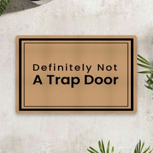Vagonik Definitely Not A Trap Door Dijital Baskılı 50 x 70 Cm. Dekoratif Çok Amaçlı Iç ve Dış Kapı Paspası