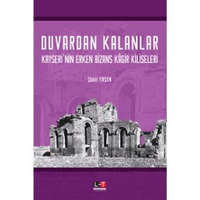 Duvardan Kalanlar Kayseri’nin Erken Bizans Kâgir Kiliseleri - Şamil Yirşen