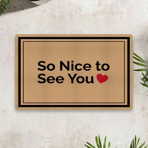 So Nice To See You Dijital Baskılı 50 x 70 cm. Dekoratif Çok Amaçlı İç ve Dış Kapı Paspası