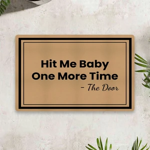 Hit Me One More Time Dijital Baskılı 50 x 70 cm. Dekoratif Çok Amaçlı İç ve Dış Kapı Paspası