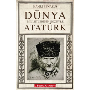 Dünya Milletlerinin Gözüyle Atatürk - Hanri Benazus 9786057368300