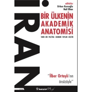 Iran: Bir Ülkenin Akademik Anatomisi - Orhan Karaoğlu