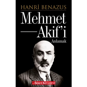 Mehmet Akif’i Anlamak - Hanri Benazus