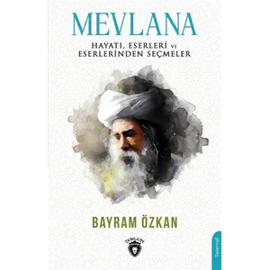 Dorlion Yayınları Mevlana, Hayatı, Eserleri ve Eserlerinden Seçmeler