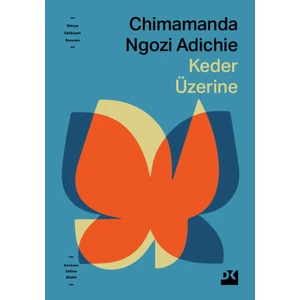 Keder Üzerine - Chimamanda Ngozi Adichie