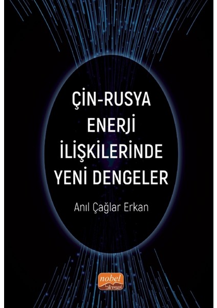 Çin-Rusya Enerji Ilişkilerinde Yeni Dengeler - Anıl Çağlar Erkan