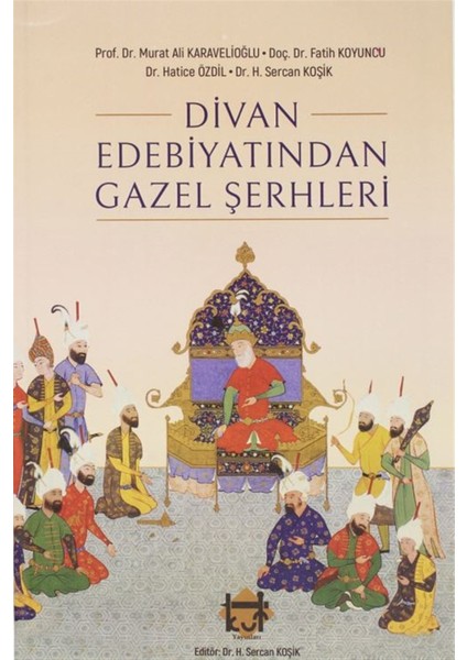 Divan Edebiyatından Gazel Şerhleri - Murat Ali Karavelioğlu