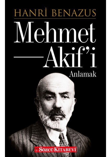 Mehmet Akif’i Anlamak - Hanri Benazus