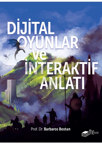 Dijital Oyunlar ve İnteraktif Anlatı - Prof. Dr. Barbaros Bostan