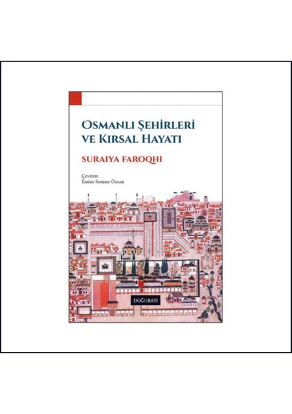 Osmanlı Şehirleri ve Kırsal Hayatı - Suraiya Faroqhi