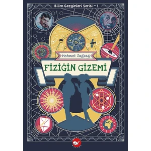 Bilim Gezginleri Serisi - 1 Fiziğin Gizemi - Mehmet Sağbaş