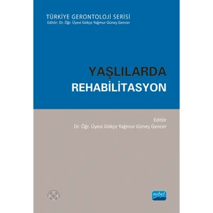 Nobel Akademik Yayıncılık Yaşlılarda Rehabilitasyon - Gökçe Yağmur Güneş Gencer