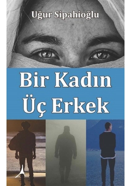 Bir Kadın Üç Erkek - Uğur Sipahioğlu