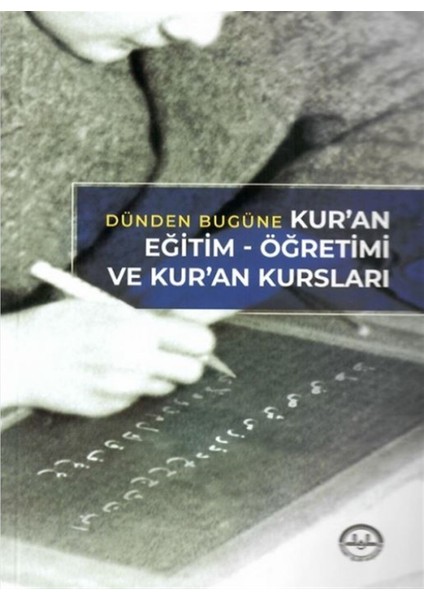 Dünden Bugüne Kur'an Eğitim-Öğretimi ve Kur'an Kursları