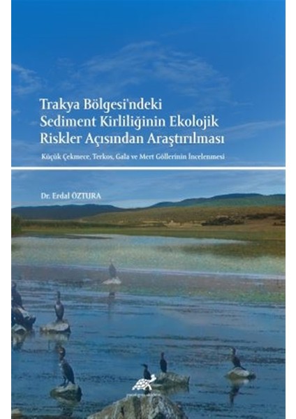 Trakya Bölgesi'ndeki Sediment Kirliliğinin Ekolojik Riskler Açısından Araştırılması - Erdal Öztura