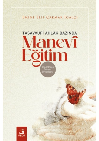 Tasavvufi Ahlak Bazında Manevi Eğitim - Emine Elif Çakmak Igalçı