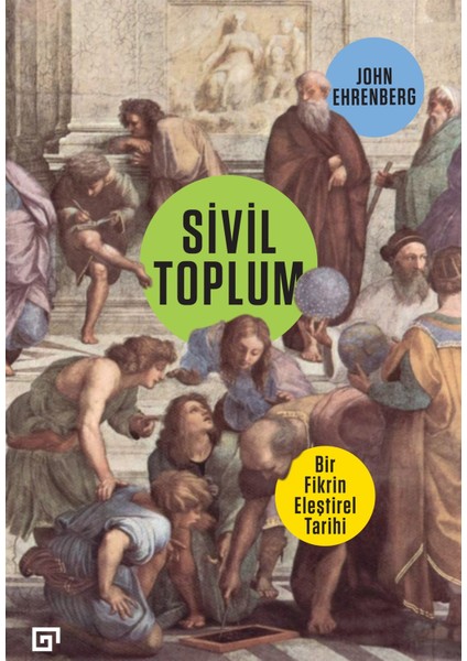 Sivil Toplum: Bir Fikrin Eleştirel Tarihi - John Ehrenberg