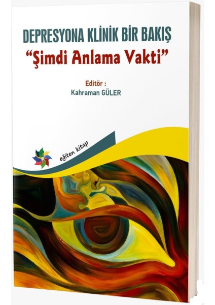 Eğiten Kitap Depresyona Klinik Bir Bir Bakış '' Şimdi Anlama Vakti''