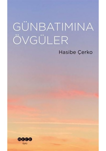 Günbatımına Övgüler - Hasibe Çerko
