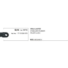 Üçel Viraj Lastiği 10710 Megane-Iı 7701056678
