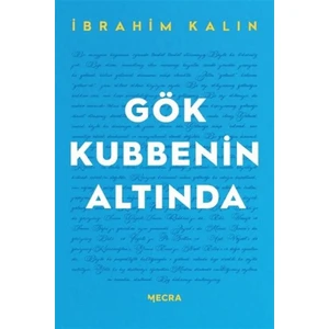 Gök Kubbenin Altında - Ibrahim Kalın