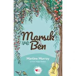 Marsık ve Ben - Martine Murray