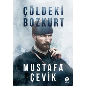 Çöldeki Bozkurt - Mustafa Çevik