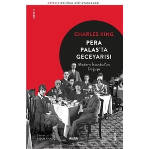 Pera Palas’ta Geceyarısı Modern İstanbul’Un Doğuşu - Charles King