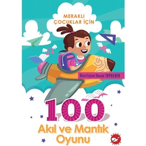 Meraklı Çocuklar Için 100 Akıl ve Mantık Oyunu - Hasan Topdemir