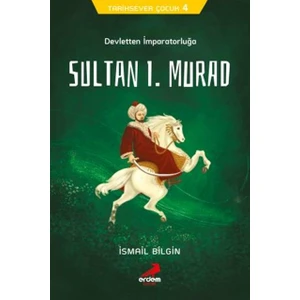 Sultan I.murad - Devletten Imparatorluğa - Ismail Bilgin