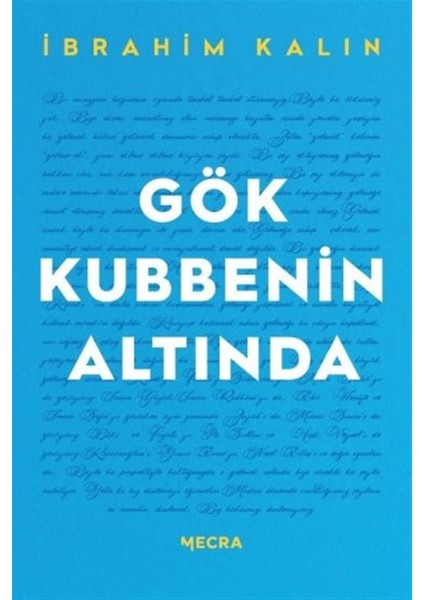 Gök Kubbenin Altında - Ibrahim Kalın