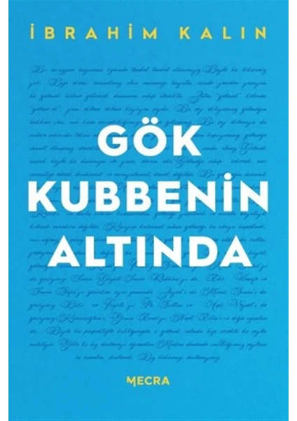 Gök Kubbenin Altında - Ibrahim Kalın