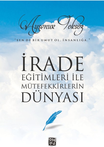 Irade Eğitimleri ile Mütefekkirlerin Dünyası - Ayşenur Toksöz