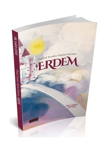 Örgütsel Teoriden Örgütsel Davranışa Erdem - Emine Şener