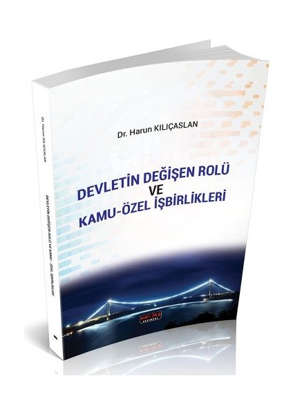 Devletin Değişen Rolü ve Kamu-Özel Işbirlikleri - Harun Kılıçaslan