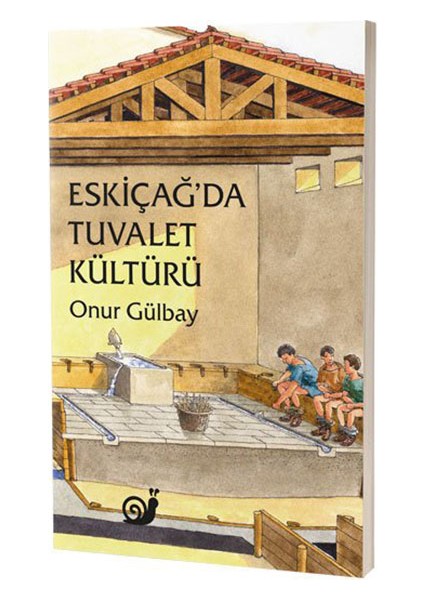 Eskiçağ’da Tuvalet Kültürü - Yazar* Onur Gülbay