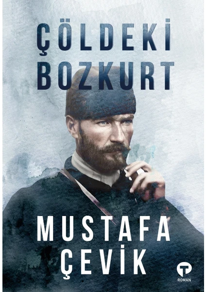 Çöldeki Bozkurt - Mustafa Çevik