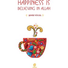 Happiness Is Believing In Allah - Şeniz Yücel