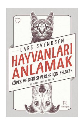 Hayvanları Anlamak Köpek ve Kedi Severler Için Felsefe - Lars Svendsen
